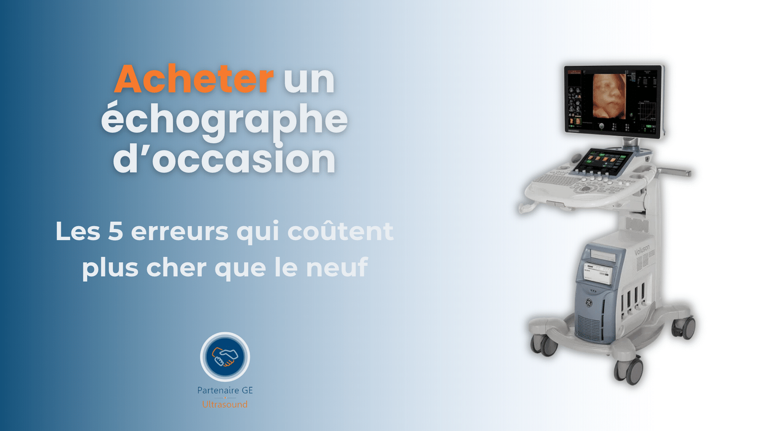 Échographe GE Voluson d’occasion reconditionné — les 5 erreurs à éviter lors de l’achat d’un échographe d’occasion